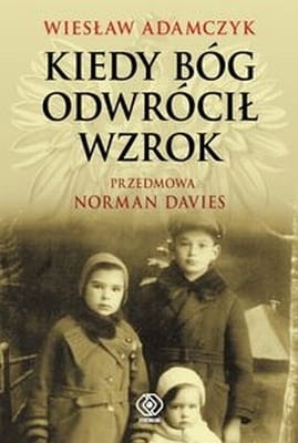 Wiesław Adamczyk - Kiedy Bóg odwrócił wzrok
