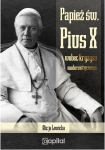 Alicja Lewicka - Papież św. Pius X wobec kryzysu modernistycznego