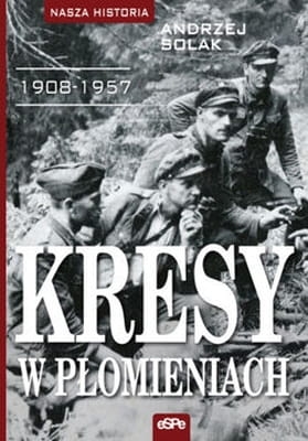 Andrzej Solak - Kresy w płomieniach