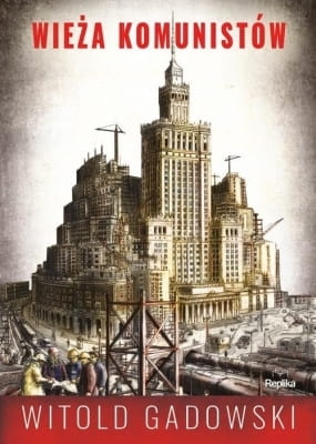 Witold Gadowski – Wieża komunistów