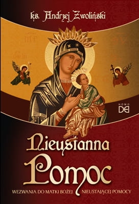 ks. Andrzej Zwoliński - Nieustanna Pomoc. Wezwania do Matki Bożej Nieustającej Pomocy
