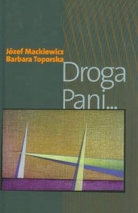 Józef Mackiewicz, Barbara Toporska - Droga Pani...
