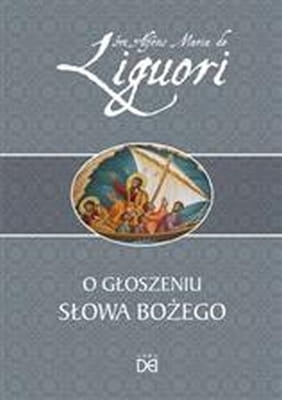Alfons Maria de Liguori - O głoszeniu słowa Bożego