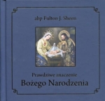 Fulton J. Sheen – Prawdziwe znaczenie Bożego Narodzenia