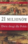 Przemysław Załuska - 21 milionów. Dwie drogi dla Polski 