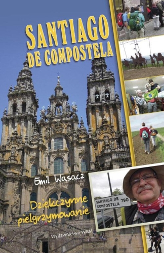 Emil Wąsacz - Santiago de Compostala. Dziękczynne pielgrzymowanie