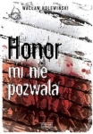 Wacław Holewiński - Honor mi nie pozwala