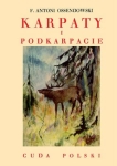 Antoni Ferdynand Ossendowski - Karpaty i Podkarpacie. Cuda Polski (miękka)
