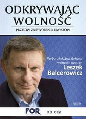 Leszek Balcerowicz - Odkrywając wolność. Przeciw zniewoleniu umysłów