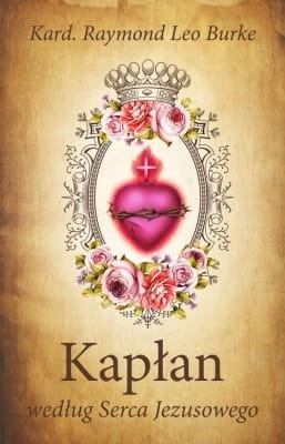 Raymond Leo Burke – Kapłan według Serca Jezusowego