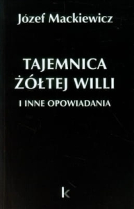 Józef Mackiewicz - Tajemnica żółtej willi (TOM 25)