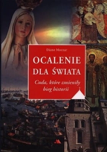 Diane Moczar - Ocalenie dla świata. Cuda, które zmieniły bieg historii  /oprawa twarda/