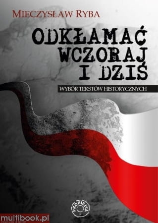 Mieczysław Ryba - Odkłamać wczoraj i dziś EBOOK