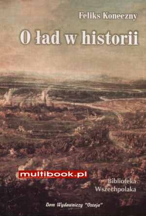 Feliks Koneczny - O ład w historii