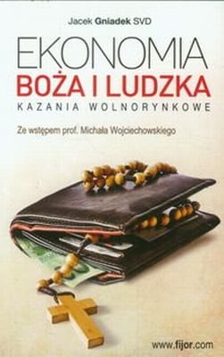 Jacek Gniadek SVD - Ekonomia Boża i ludzka. Kazania wolnorynkowe