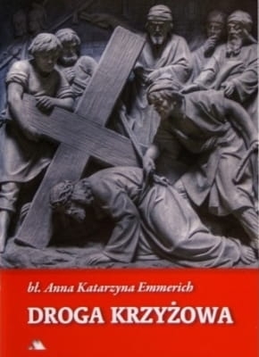 Anna Katarzyna Emmerich – Droga krzyżowa