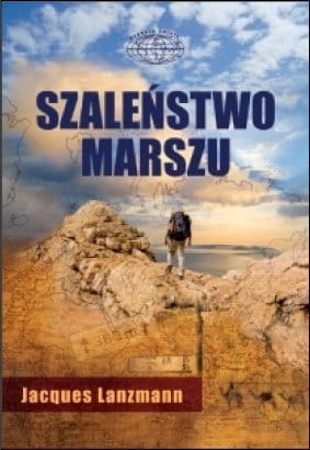 Jacques Lanzmann - Szaleństwo marszu 