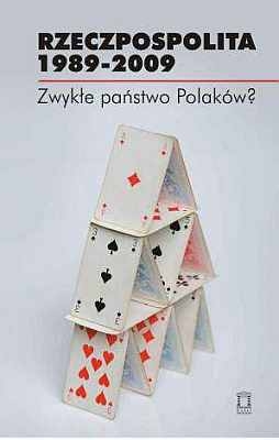 Rzeczpospolita 1989-2009. Zwykłe państwo Polaków?