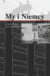 Kazimierz Piechowski - My i Niemcy