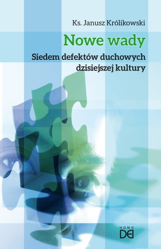 ks. Janusz Królikowski – Nowe wady. Siedem defektów duchowych dzisiejszej kultury