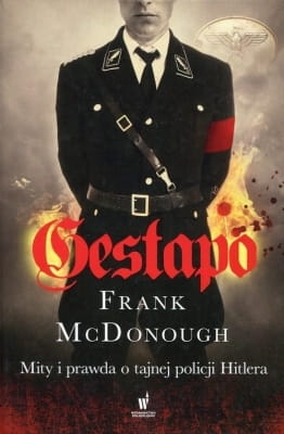 Frank McDonough - Gestapo. Mity i prawda o tajnej policji Hitlera