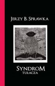 Jerzy B. Sprawka - Syndrom tułacza