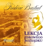 Frederic Bastiat - Lekcja zdrowego rozsądku /audiobook/
