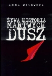 Anna Wilowska – Żywa historia martwych dusz 