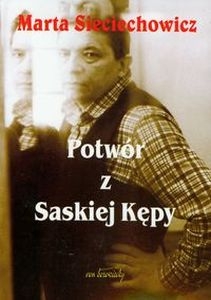 Marta Sieciechowicz - Potwór z Saskiej Kępy
