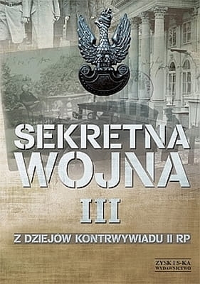 Sekretna wojna. Z dziejów kontrwywiadu II RP Tom III