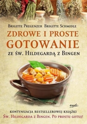 Brigitte Pregenzer, Brigitte Schmidle - Zdrowe i proste gotowanie ze Św. Hildegardą z Bingen