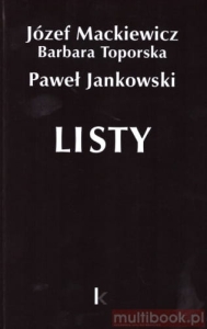 Józef Mackiewicz, Barbara Toporska, Paweł Jankowski - Listy (tom 26)
