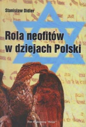 Stanisław Dider - Rola neofitów w dziejach Polski