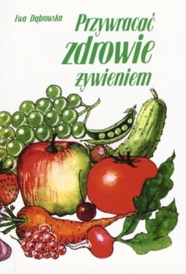 Ewa Dąbrowska - Przywracać zdrowie żywieniem