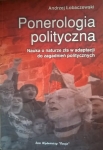 Andrzej Łobaczewski - Ponerologia polityczna. Nauka o naturze zła w adaptacji do zagadnień politycznych