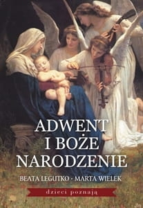 Beata Legutko, Marta Wielek - Adwent i Boże Narodzeni